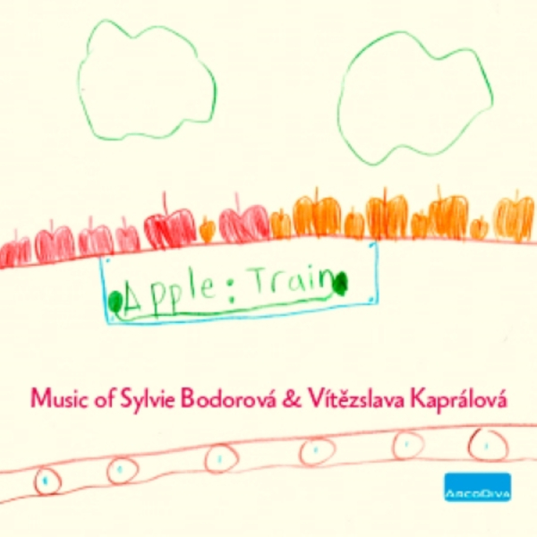 Apple Train Works by Bodorová and Kaprálová