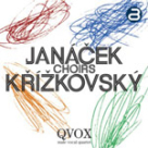 JANÁČEK / KŘÍŽKOVSKÝ - CHOIRS